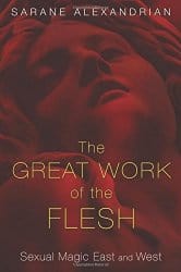 The Great Work of the Flesh, by Sarane Alexandrian